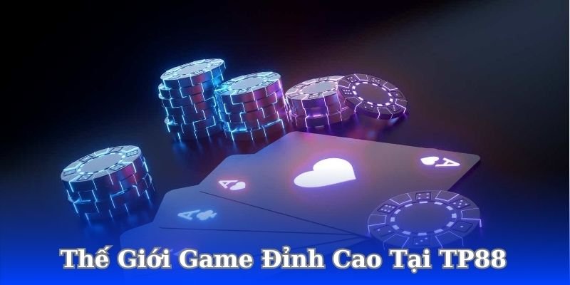 the-gioi-game-dinh-cao-tai-tp88